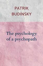 Foto van The psychology of a psychopath - patrik budinsky - ebook