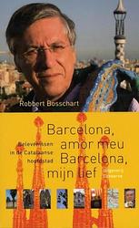 Foto van Barcelona, amor meu - barcelona, mijn lief - robbert bosschart - ebook (9789491259791)