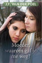 Foto van Moeder, waarom gaf je mij weg? - jan frederik van der poel - ebook (9789401900423)