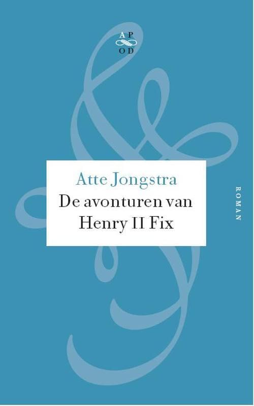 Foto van De avonturen van henry ii fix - atte jongstra - ebook (9789029574792)