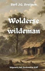 Foto van Wolderse wildeman - bart j.g. bruijnen - paperback (9789464922912)