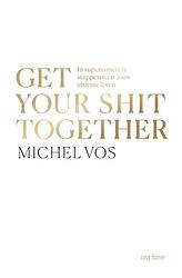 Foto van Get your shit together - michel vos - ebook (9789025911263)