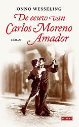 Foto van De eeuw van carlos moreno amador - onno wesseling - ebook (9789044528244)