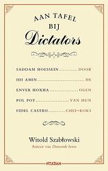 Foto van Aan tafel bij dictators - witold szablowski - ebook (9789046826546)