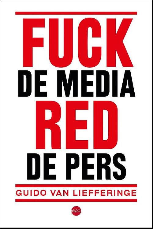 Foto van Fuck de media, red de pers - guido van liefferinge - paperback (9789462673694)