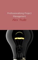 Foto van Professionalizing project management - alex rude - ebook