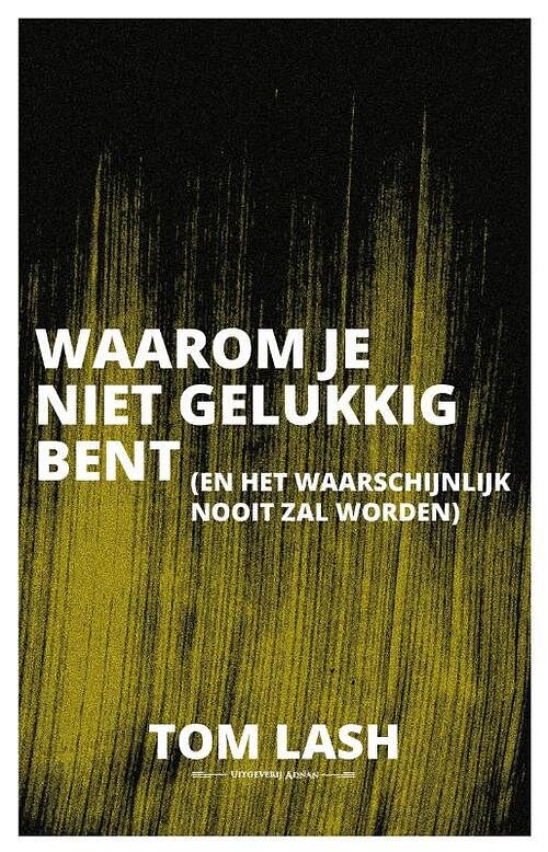 Foto van Waarom je niet gelukkig bent - tom lash - paperback (9789490983420)