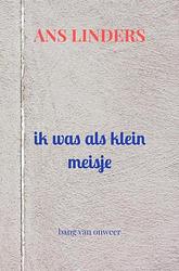 Foto van Ik was als klein meisje - ans linders - paperback (9789403668529)