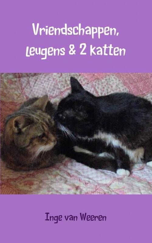 Foto van Vriendschappen, leugens en 2 katten - inge van weeren - ebook (9789402122831)