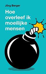 Foto van Hoe overleef ik moeilijke mensen? - jörg berger - ebook (9789043540063)