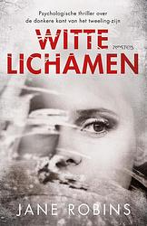 Foto van Witte lichamen - jane robins - ebook (9789044632675)