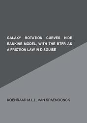 Foto van Galaxy rotation curves hide rankine model, with the btfr as a friction law in disguise - koenraad m.l.l. van spaendonck - paperback (9789402143270)