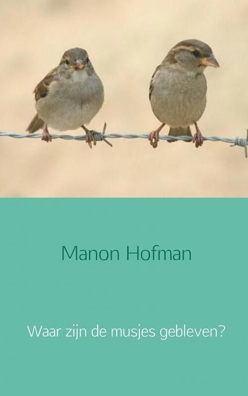 Foto van Waar zijn de musjes gebleven? - manon hofman - paperback (9789402127201)