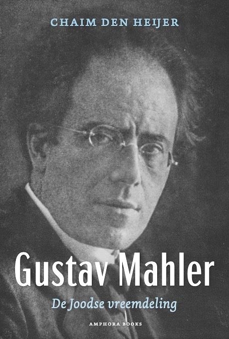 Foto van Gustav mahler, de joodse vreemdeling - chaim den heijer - paperback (9789064461798)