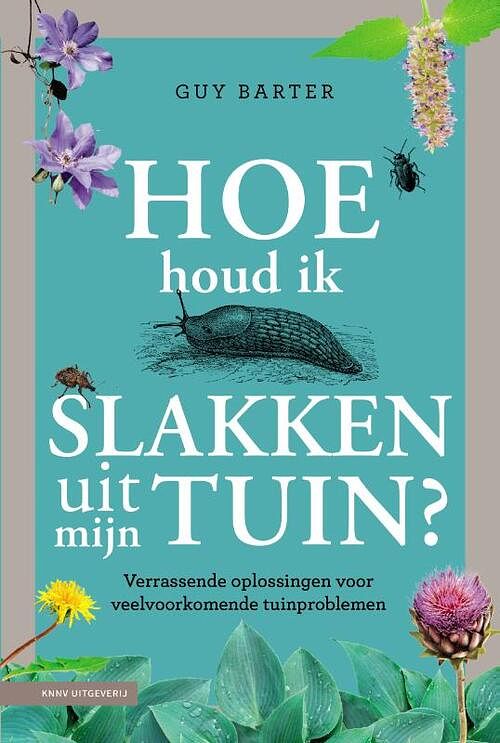 Foto van Hoe houd ik de slakken uit mijn tuin? - guy barter - hardcover (9789050119108)