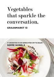 Foto van Vegetables that sparkle the conversation. graanmarkt 13 - seppe nobels - ebook (9789401430357)