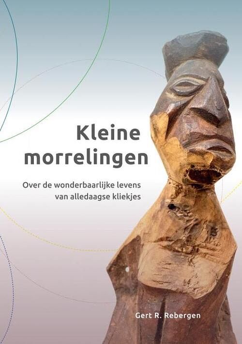 Foto van Kleine morrelingen - gert r. rebergen - paperback (9789464650549)