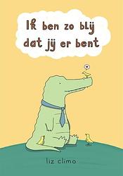 Foto van Ik ben zo blij dat jij er bent - liz climo - hardcover (9789026626241)