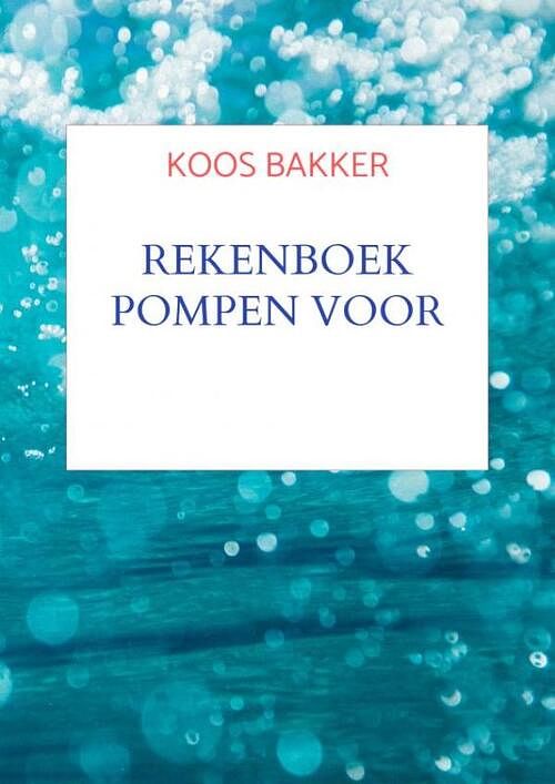 Foto van Rekenboek pompen voor technici - koos bakker - paperback (9789464653410)