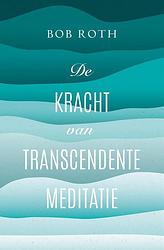 Foto van De kracht van transcendente meditatie - bob roth - ebook (9789021565378)