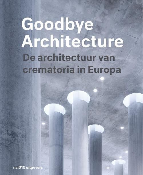 Foto van Goodbye architecture - kim verhoeven, vincent valentijn - ebook (9789462084346)