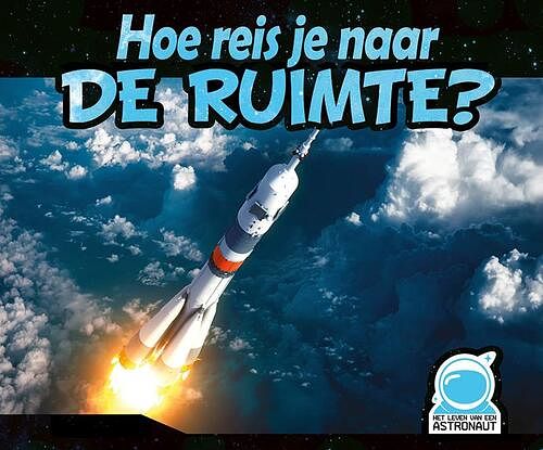 Foto van Hoe reis je naar de ruimte? - hardcover (9789086647491)