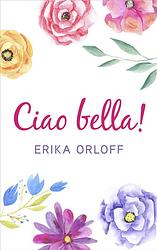 Foto van Ciao bella! - erika orloff - ebook