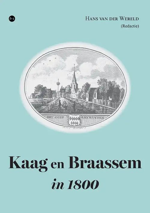 Foto van Kaag en braassem in 1800 - hans van der wereld - paperback (9789464890242)