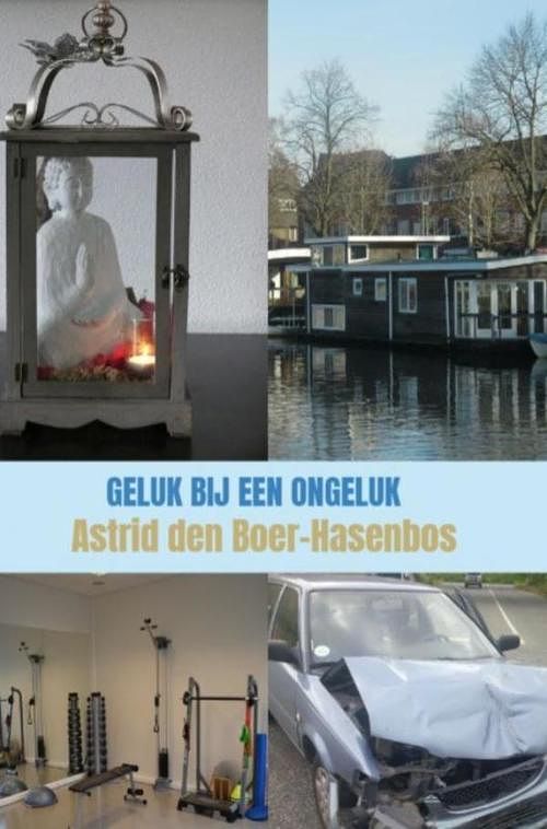 Foto van Geluk bij een ongeluk - astrid den boer-hasenbos - ebook