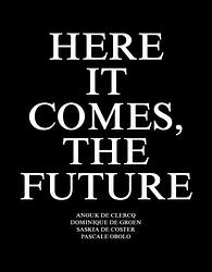 Foto van Here it comes, the future - anouk de clercq - paperback (9789463933209)