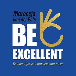 Foto van Be excellent - maroesja van der pols - ebook (9789043534666)