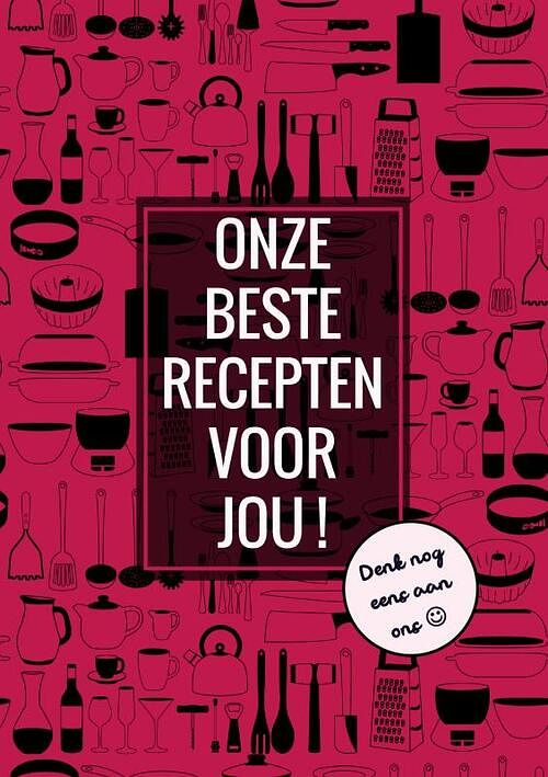 Foto van Onze beste recepten voor jou! - denk nog eens aan ons - boek cadeau - paperback (9789464658651)