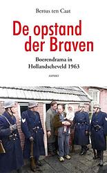 Foto van De opstand der braven - bertus ten caat - paperback (9789464629644)