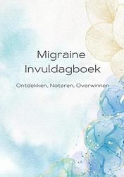 Foto van Migraine dagboek - alexandra wit - paperback (9789403709345)