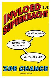 Foto van Invloed is je superkracht - zoë chance - paperback (9789047012634)