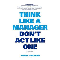 Foto van Think like a manager don'st act like one