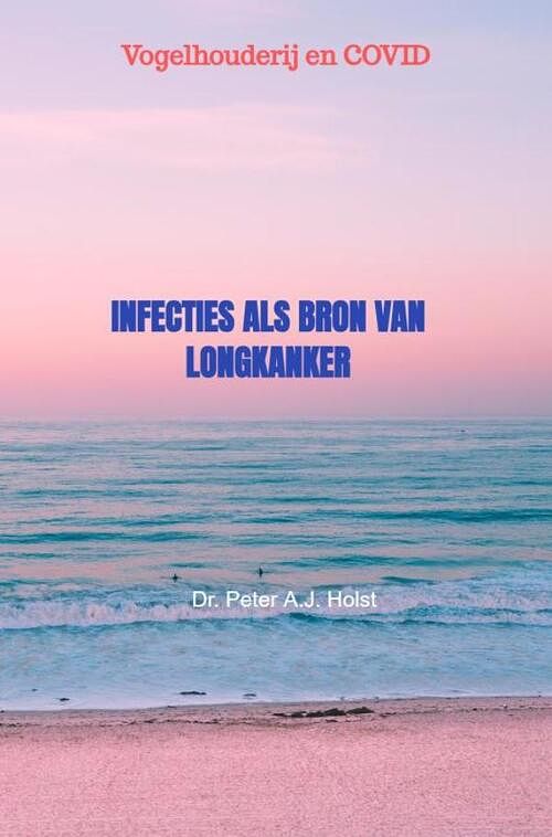 Foto van Infecties als bron van longkanker - dr. peter a.j. holst - paperback (9789464857597)