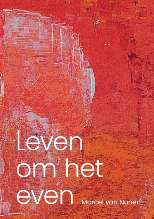 Foto van Leven om het even - marcel van nunen - paperback (9789090360768)