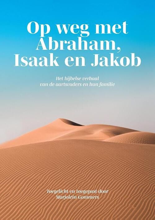 Foto van Op weg met abraham, isaak en jakob - marjolein gommers - paperback (9789464814354)