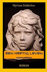 Foto van Een heftig leven - myriam zelderloo - paperback (9789464659030)