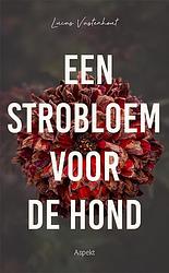 Foto van Een strobloem voor de hond - lucas vastenhout - paperback (9789464629088)