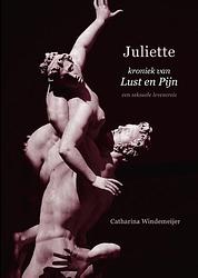 Foto van Juliette, kroniek van lust en pijn - catharina windemeijer - paperback (9789493191655)