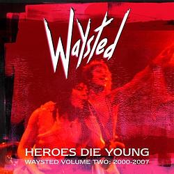 Foto van Heroes die young: waysted volume two (2000-2007) - cd (5013929927322)