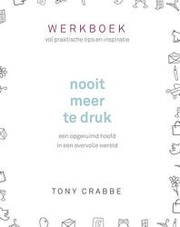 Foto van Nooit meer te druk - werkboek - tony crabbe - ebook (9789024576623)