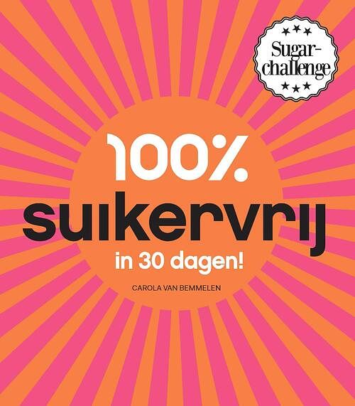 Foto van 100% suikervrij in 30 dagen - carola van bemmelen - ebook (9789000323425)