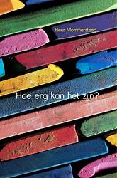 Foto van Hoe erg kan het zijn? - fleur mommersteeg - ebook (9789402168952)