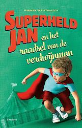 Foto van Superheld jan en het raadsel van de verdwijnman - harmen van straaten - ebook (9789025880545)