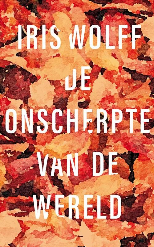 Foto van De onscherpte van de wereld - iris wolff - ebook (9789044932416)