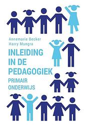 Foto van Inleiding in de pedagogiek - primair onderwijs - annemarie becker, harry mungra - paperback (9789023257936)