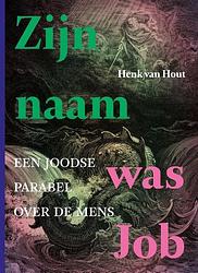 Foto van Zijn naam was job - henk van hout - paperback (9789493288287)